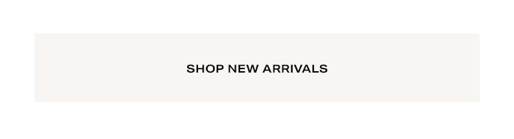 Shop New Arrivals.