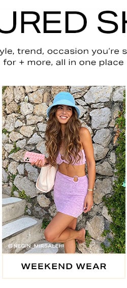 Featured Shops. Every style, trend, occasion you’re shopping for + more, all in one place. Weekend Wear.