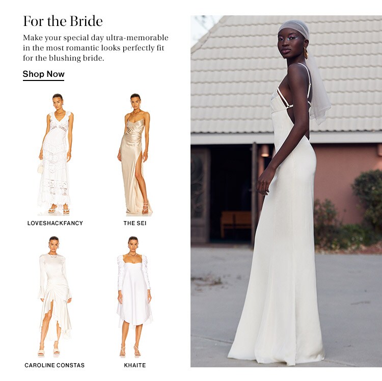 For the Bride: Make your special day ultra-memorable in the most romantic looks perfectly fit for the blushing bride. Shop Now