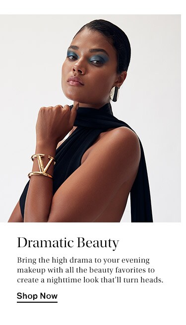 Dramatic Beauty: Bring the high drama to your evening makeup with all the beauty favorites to create a nighttime look that'll turn heads. Shop Now