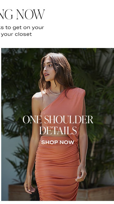 Trending Now - The hottest looks to get on your radar + into you closet. One Shoulder Details - Shop Now