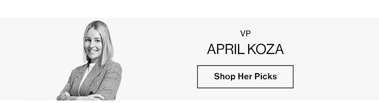 VP, April Koza - Shop her picks
