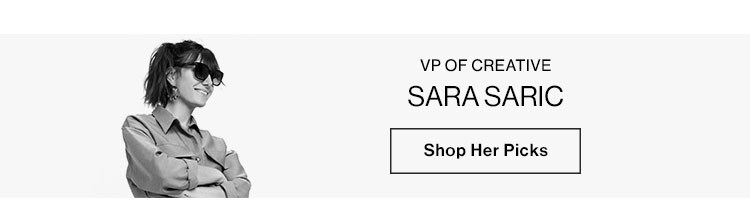 VP of Creative, Sara Saric - Shop her picks