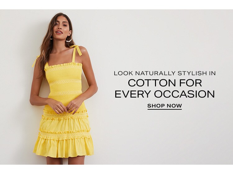 Look Naturally Stylish in Cotton for Every Occasion. Shop Now