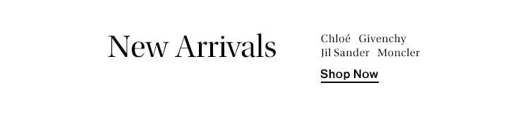 New Arrivals: Chloé, Givenchy, Jil Sander, Moncler + more - Shop Now