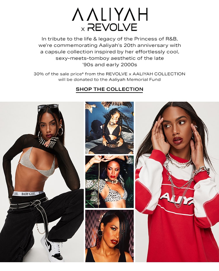 REVOLVE x Aaliyah: In tribute to the life & legacy of the Princess of R&B, we’re commemorating Aaliyah’s 20th anniversary with a capsule collection inspired by her effortlessly cool, sexy-meets-tomboy aesthetic of the late ‘90s and early 2000s - Shop the Collection