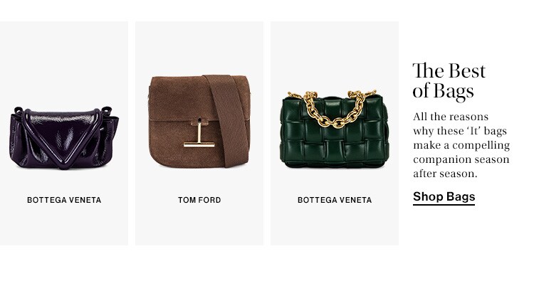 The Best of Bags. All the reasons why these ‘It’ bags make a compelling companion season after season. Shop Bags