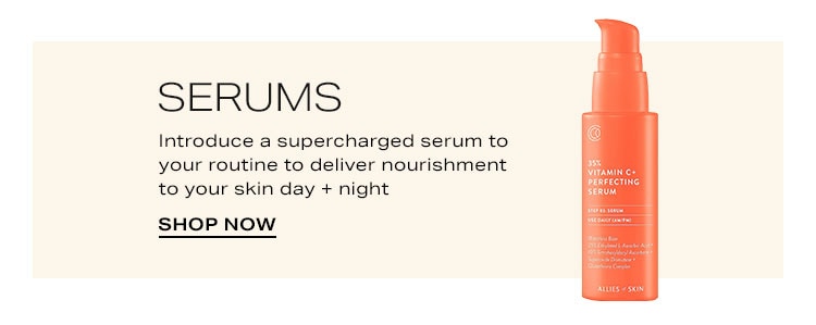 Skincare Refresh: Serums. Introduce a supercharged serum to your routine to deliver nourishment to your skin day + night - Shop Now