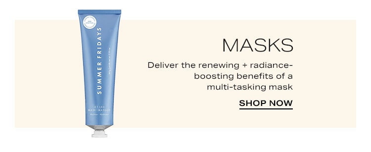 Skincare Refresh: Masks. Deliver the renewing + radiance-boosting benefits of a multi-tasking mask - Shop Now