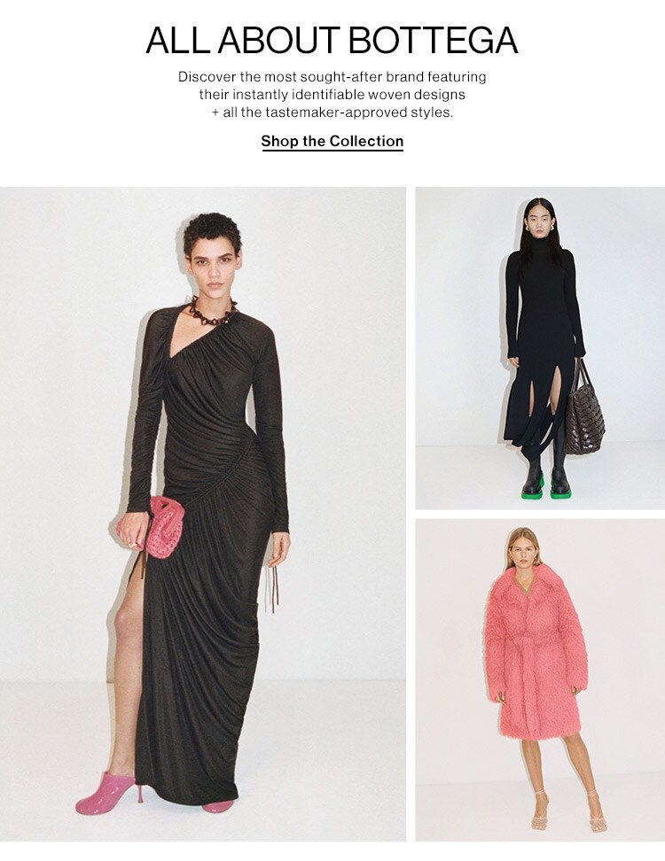 All About Bottega: Discover the most sought-after brand featuring their instantly identifiable woven designs + all the tastemaker-approved styles. Shop the Collection