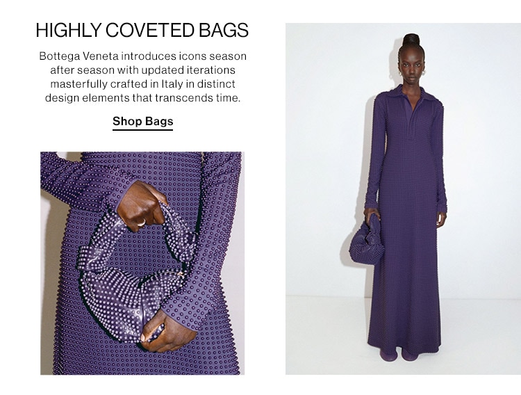 Highly Coveted Bags: Bottega Veneta introduces icons season after season with updated iterations masterfully crafted in Italy in distinct design elements that transcends time. Shop Bags