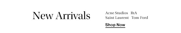 New Arrivals: Acne Studios, RtA, Saint Laurent, Tom Ford + more - Shop Now