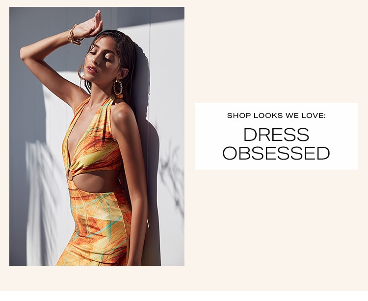 Looks We Love: Dress Obsessed .From the coolest cut-outs to flirty little minis, your dress game just got next level - Shop Looks We Love: Dress Obsessed
