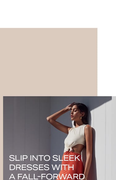 Slip Into Sleek Dresses With a Fall-Forward Twist. Shop Now