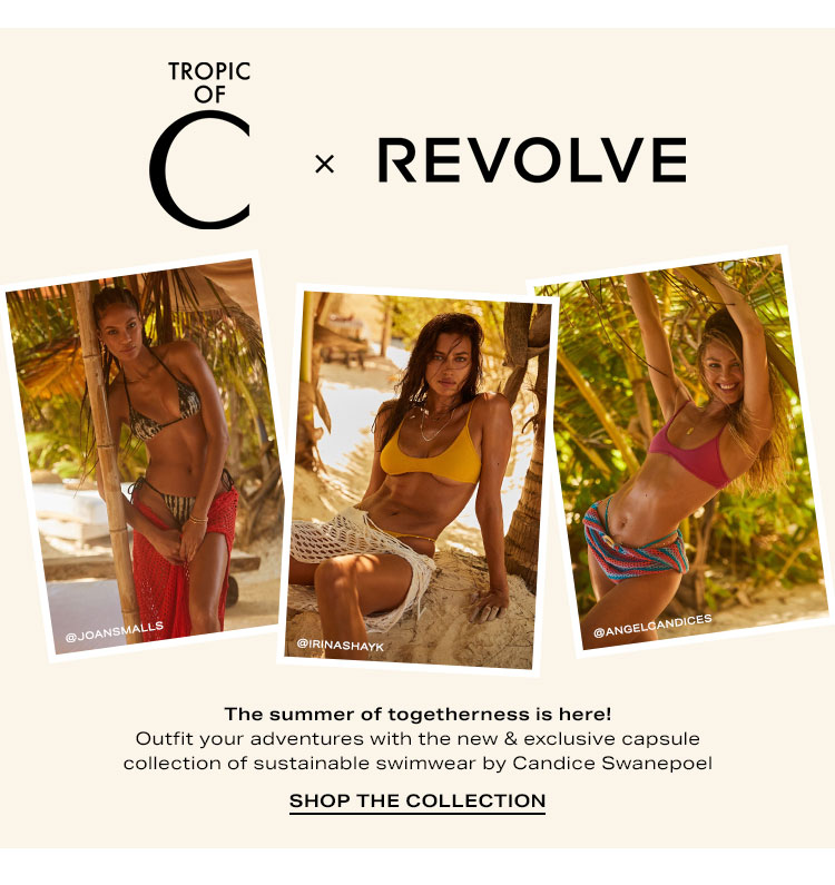 Tropic of C x REVOLVE: The summer of togetherness is here! Outfit your adventures with the new & exclusive capsule collection of sustainable swimwear by Candice Swanepoel - Shop the Collection
