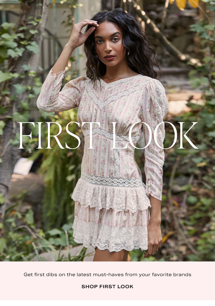 First Look - Get first dibs on the latest must-haves from your favorite brands. Shop Now