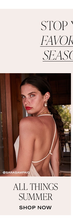 Stop Your Search, Your Favorite Trends of the Season Are Right Here. All Things Summer - Shop Now