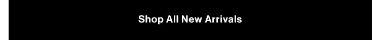 Shop All New Arrivals
