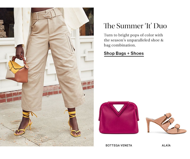 The Summer ‘It’ Duo. Turn to bright pops of color with the season’s unparalleled shoe & bag combination. Shop Bags + Shoes