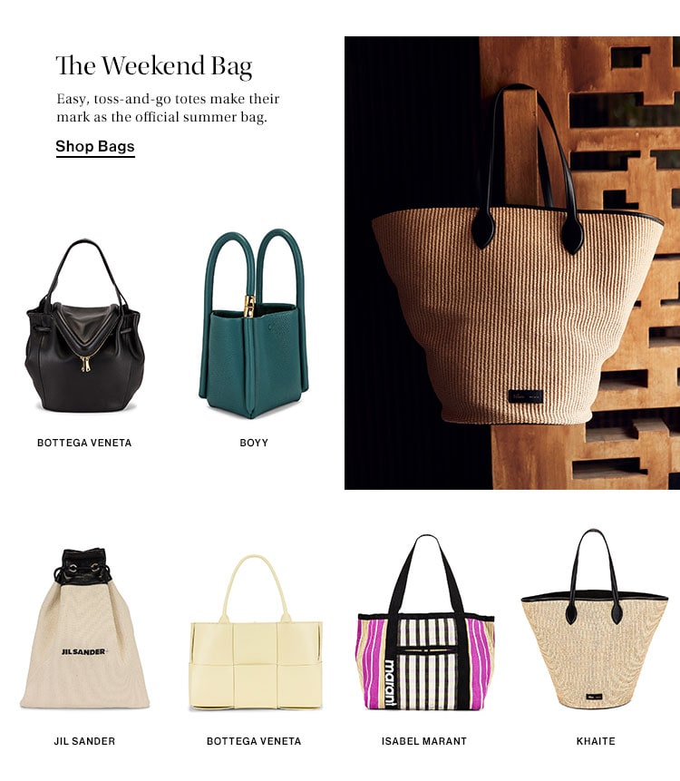 The Weekend Bag. Easy, toss-and-go totes make their mark as the official summer bag. Shop Bags