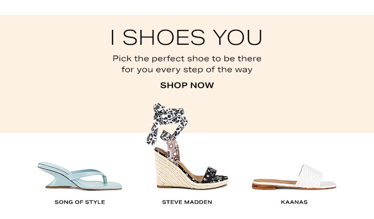 I Shoes You. Pick the perfect shoe to be there for you every step of the way. Shop Now