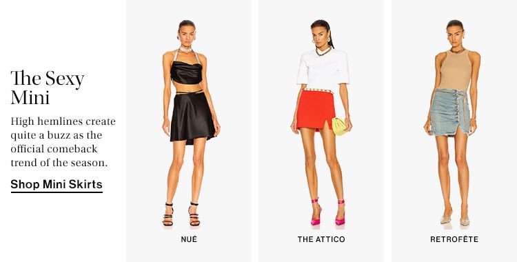 The Sexy Mini. High hemlines create quite a buzz as the official comeback trend of the season. Shop Mini Skirts