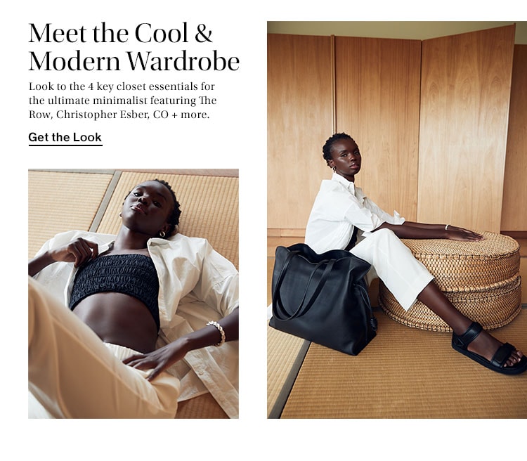 Meet the Cool & Modern Wardrobe. Look to the 4 key closet essentials for the ultimate minimalist featuring The Row, Christopher Esber, CO + more. Get the Look