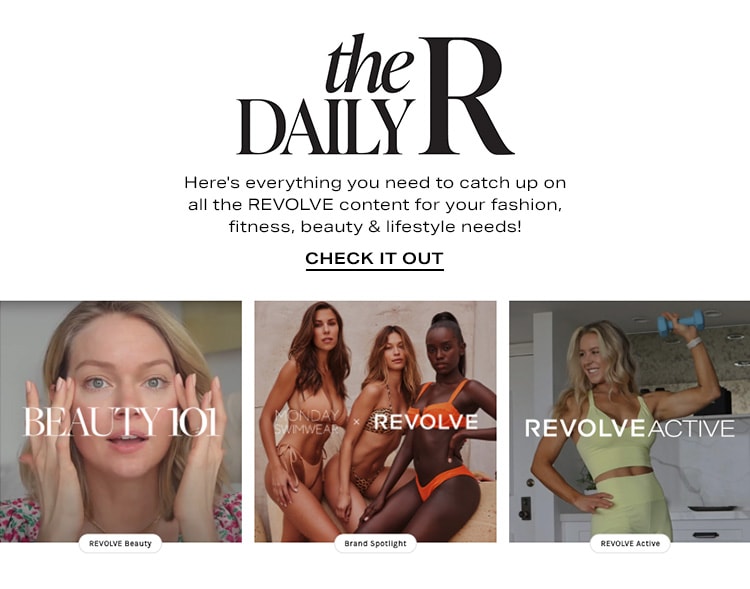 The Daily R: Here's everything you need to catch up on all the REVOLVE content for your fashion, fitness, beauty & lifestyle needs! Check It Out
