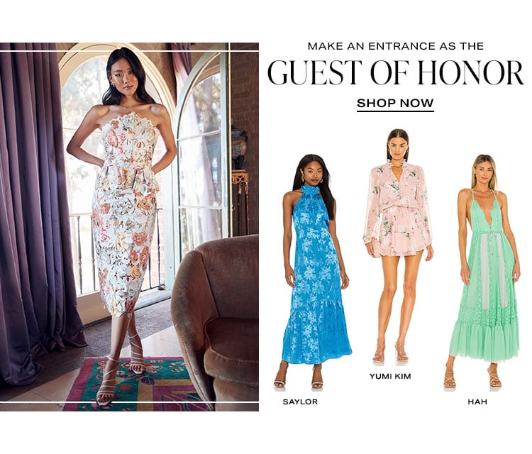 Make an Entrance as the Guest of Honor. Shop Now.