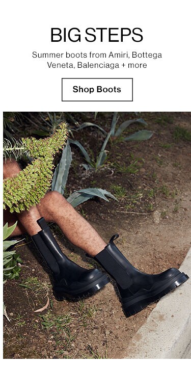Big Steps. Summer boots from Amiri, Bottega Veneta, Balenciaga + more. Shop Boots