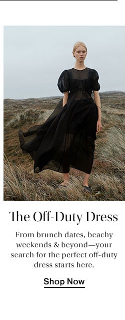 The Off-Duty Dress. From brunch dates, beachy weekends & beyond—your search for the perfect off-duty dress starts here.