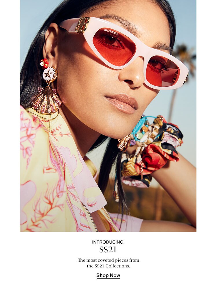 Introducing: SS21. The most coveted pieces from the SS21 Collections. Shop Now