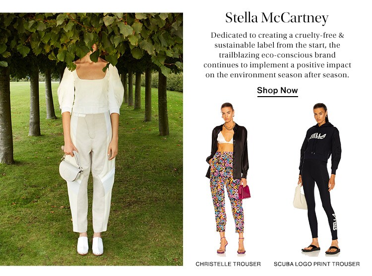 Stella McCartney: Dedicated to creating a cruelty-free & sustainability label from the start, the trailblazing eco-conscious brand continues to implement a positive impact on the environment season after season. Shop Now