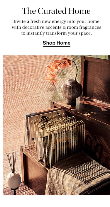 The Curated Home: Invite a fresh new energy into your home with decorative accents & room fragrances to instantly transform your space. Shop Home