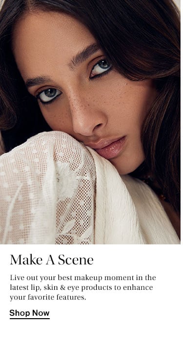 Make A Scene. Live out your best makeup moment in the latest lip, skin & eye products to enhance your favorite features. Shop Now