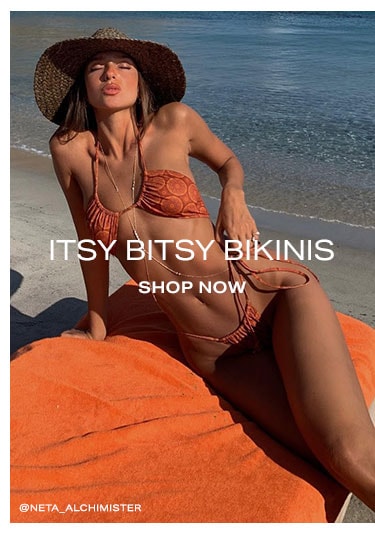 4 Summer Looks to Wear Now. Styles we'll be living in all season long. Itsy Bitsy Bikinis. Shop now.