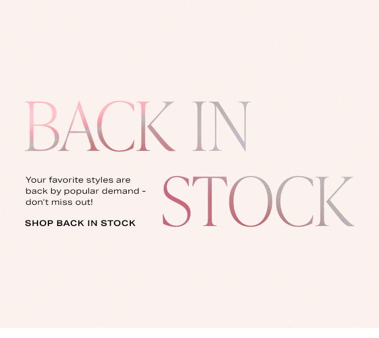 Back in Stock. Your favorite styles are back by popular demand - don’t miss out! Shop Back in Stock