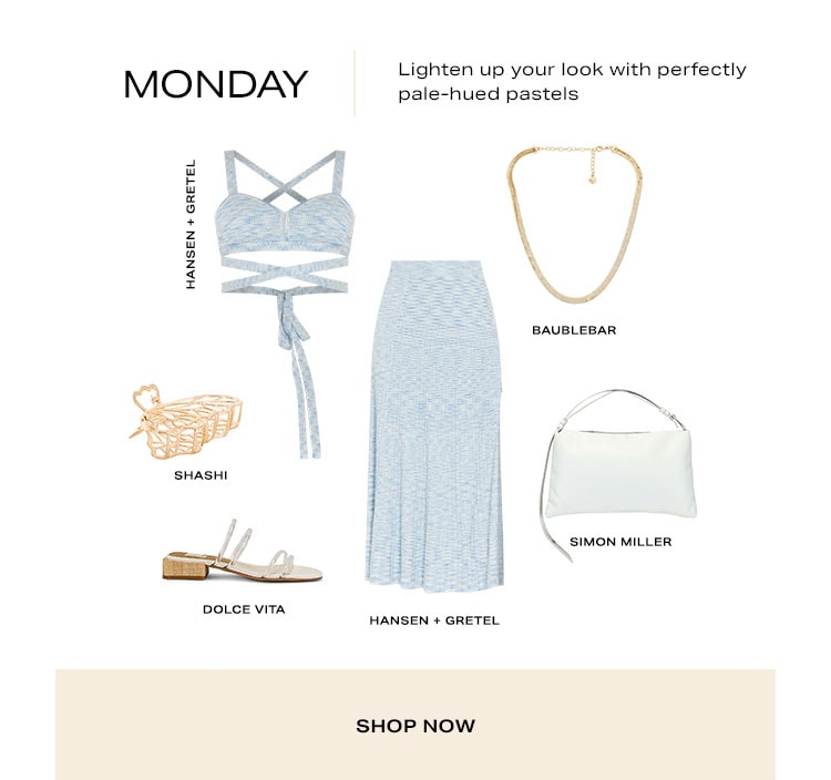 Monday. Lighten up your look with perfectly pale-hued pastels. Shop Now.