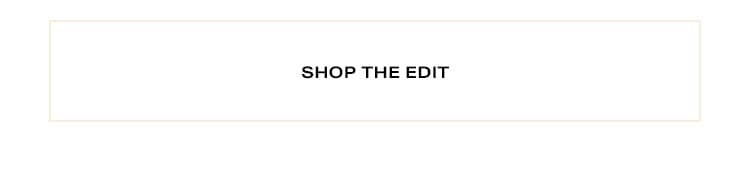 Shop The Edit