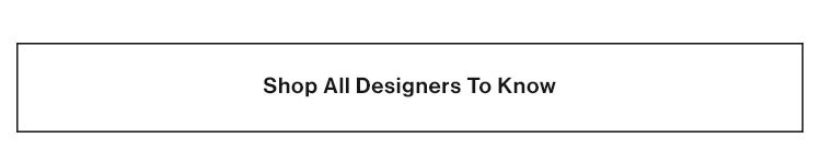 Shop All Designers to Know
