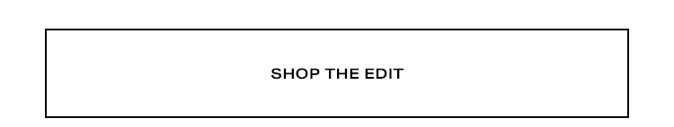 Shop the Edit.