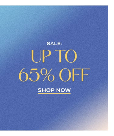 Sale: Up to 65% Off - Shop Now