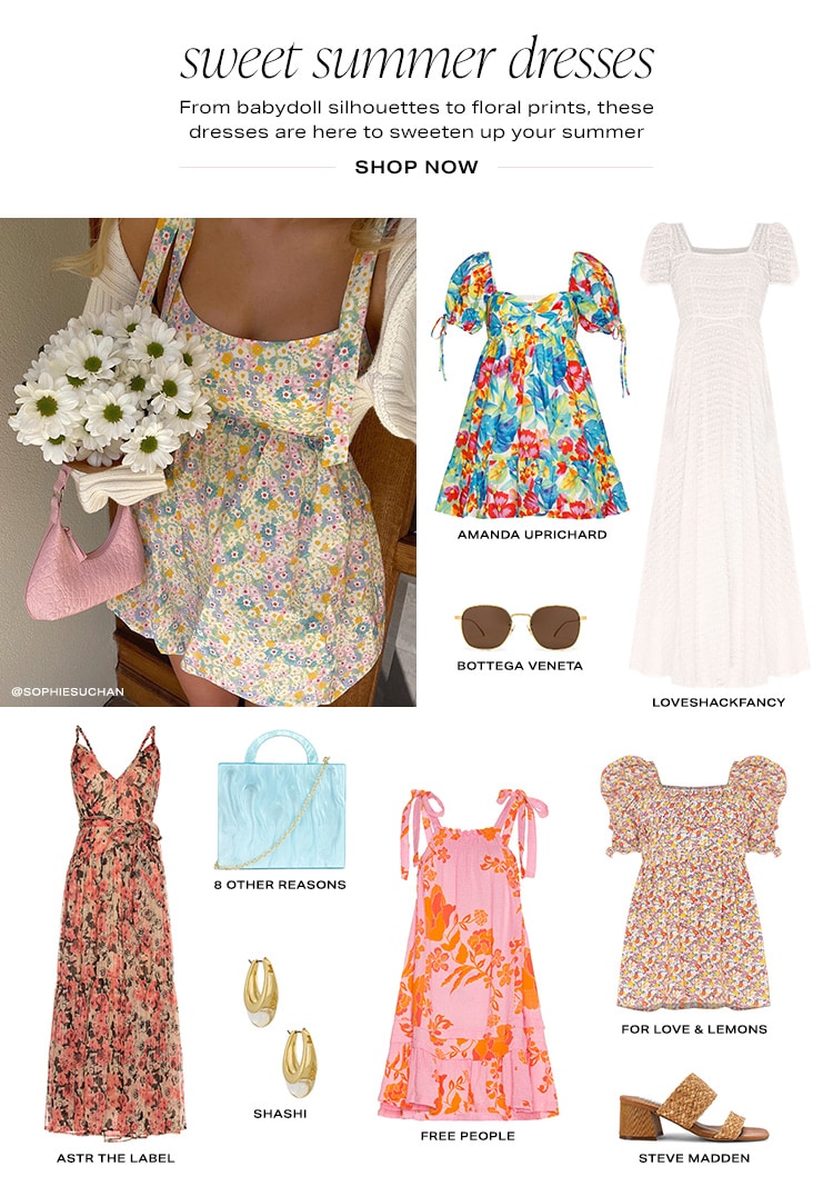 Sweet Summer Dresses. From babydoll silhouettes to floral prints, these dresses are here to sweeten up your summer. Shop Now