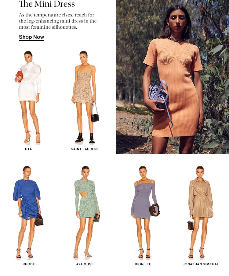 The Mini Dress. As the temperature rises, reach for the leg-enhancing mini dress in the most feminine silhouettes. Shop Now