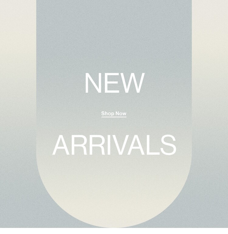 New Arrivals - Shop Now