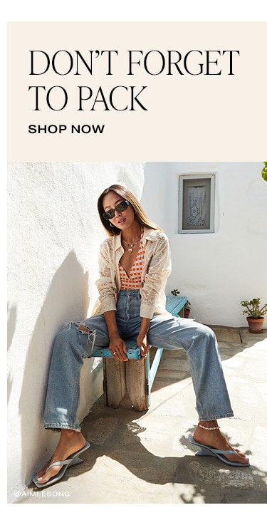 Don't Forget to Pack. Shop Now