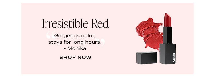 Irresistable Red. “Gorgeous color, stays for long hours.” - Monika. Shop Now