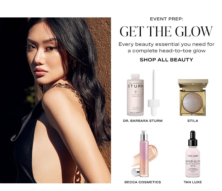 Event Prep: Get the Glow. Every beauty essential you need for a complete head-to-toe glow. Shop all beauty.