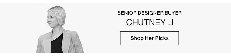Chutney Li, Senior Designer Buyer. Shop Her Picks