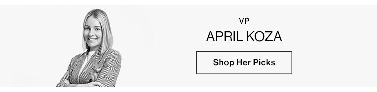 April Koza, VP. Shop Her Picks
